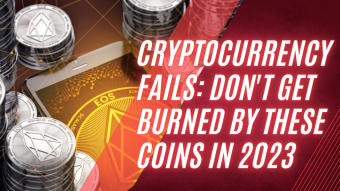 Cryptocurrency Fails: Don't Get Burned by These Coins in 2023