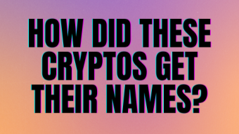 How Did These Cryptos Get Their Names?
