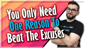 You Only Need One Reason To Beat The Excuses