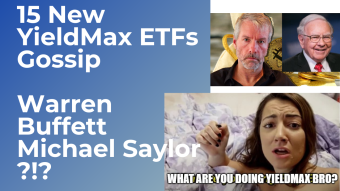15 New YieldMax ETFs + 1 cancelled ETF Gossip, Rumors, & Speculation Berkshire & Microstrategy?