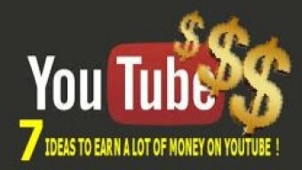 7 IDEAS TO EARN A LOT OF MONEY ON YOUTUBE !