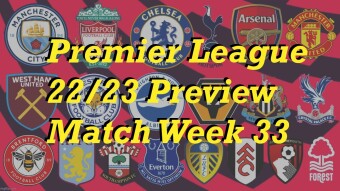 Premier League 22/23 Match Week 33 Preview