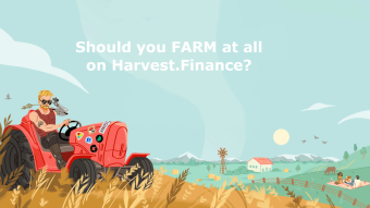 Should you FARM at all on Harvest.Finance?