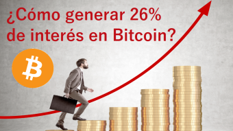BITCOIN - CÓMO ALCANZAR UNA TASA DE INTERÉS DEL 26%