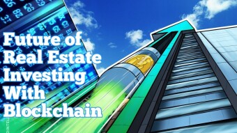 Future of Real Estate Investing With Blockchain