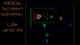 1990s Screensavers: Life and All