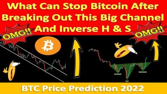What Can Stop BTC After Breaking Out Big Channel And Inverse H & S | Bigcoin Price Prediction 2022