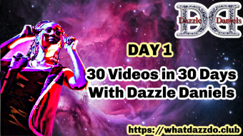 Day One 30 Videos in 30 Days with Dazzle Daniels