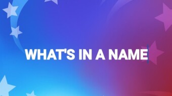WHAT'S IN A NAME