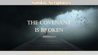 Episode 96: Sunday Scriptures - The Covenant is Broken