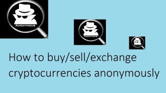 How to buy/sell/exchange Bitcoin (BTC), Ethereum (ETH), Ripple (XRP), Litecoin (LTC) anonymously
