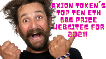 Axion Token's TOP TEN Ethereum Gas Price Websites for 2021! GAS NOW is the BEST Browser Extension! WATCH NOW!