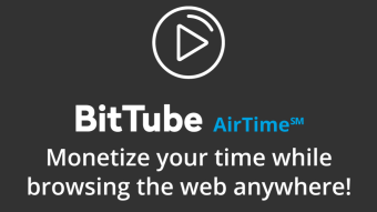 BitTube - Monetize your time while browsing the web anywhere!