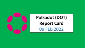 09 FEB 2022 (WED)- Polkadot (DOT) Report Card