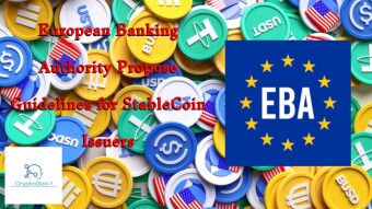 European Banking Authority Propose Guidelines for StableCoin Issuers
