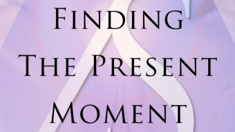 Finding The Present Moment