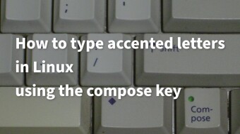 How to type accented letters in Linux using the compose key