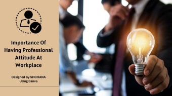 Importance Of Having Professional Attitude At Workplace