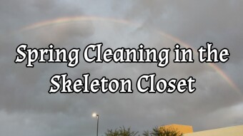 Spring Cleaning in the Skeleton Closet