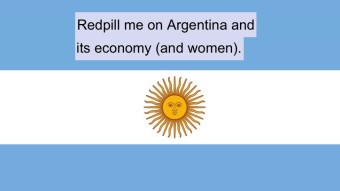 Redpill Me on Argentina, Its Economy & Women | 4chan greentext