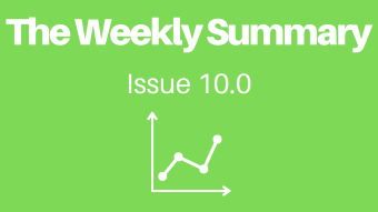 The Weekly Summary - Issue 10.0