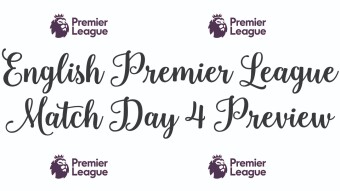 English Premier League - Match Day 4 Preview