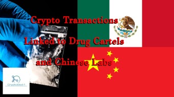 Crypto Transactions Linked to Drug Cartels and Chinese Labs