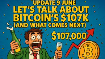 Update 9 June Bitcoin - Let’s Talk About Bitcoin’s $107K Party (And What Comes Next)