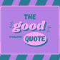 The Good Quote