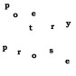 Poetry / Prose