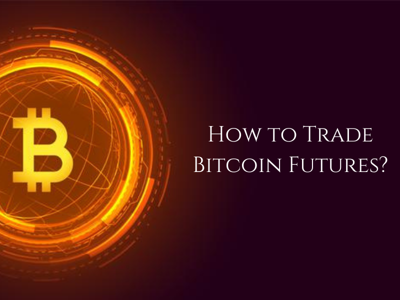 How To Trade Bitcoin Futures?