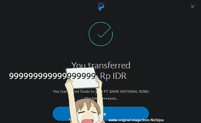 image of I'm done transferring my Paypal balance as a proof with anime cutie covered my ok amount of transfers with whiteboard and 999999999999999999999999 writen to it