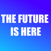 The Future is Here