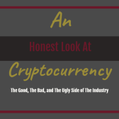 An Honest Look at Cryptocurrency