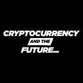 BLOCKCHAIN, CRYPTOCURRENCY AND THE FUTURE