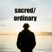 Sacred / Ordinary
