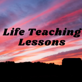 Life Teaching Lessons/Personal Growth