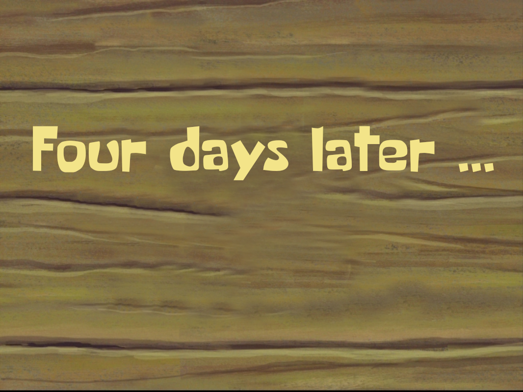Four days later ...