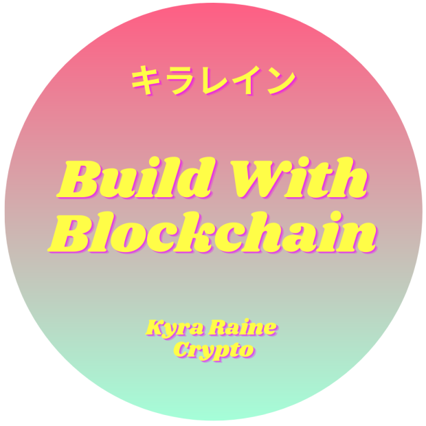 Build with Blockchain Kyra Raine Crypto
