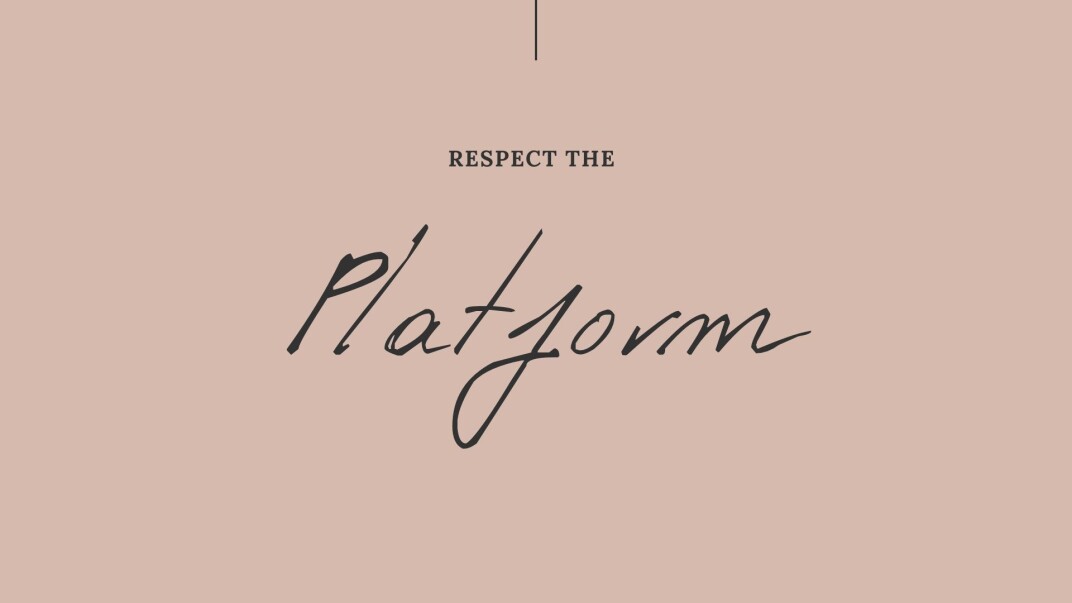 respect the platform