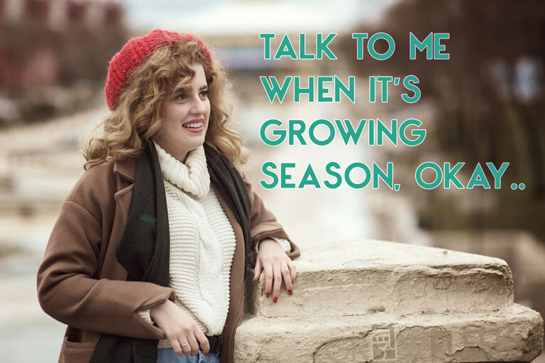 Talk To Me When IT's Growing Season, okay