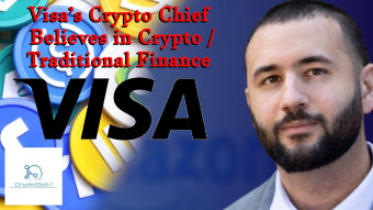 Visa’s Crypto Chief Believes in Crypto / Traditional Finance Future