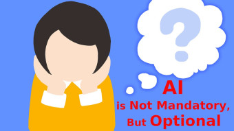 AI is Not Mandatory, But Optional