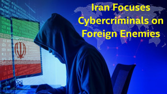 Iran Focuses Cybercriminals on Foreign Enemies