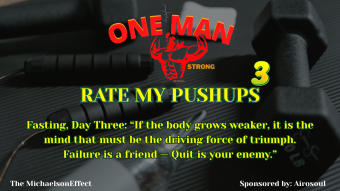 One Man Strong: Rate My Push-ups 3, Fasting