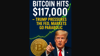 Bitcoin Hits $117,000 – Trump Pressures the Fed, Markets Go Parabolic