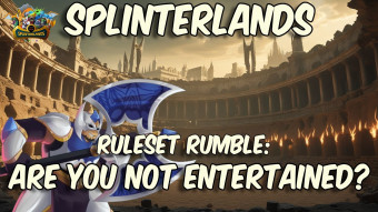 Splinterlands - Ruleset Rumble: Are you not Entertained?