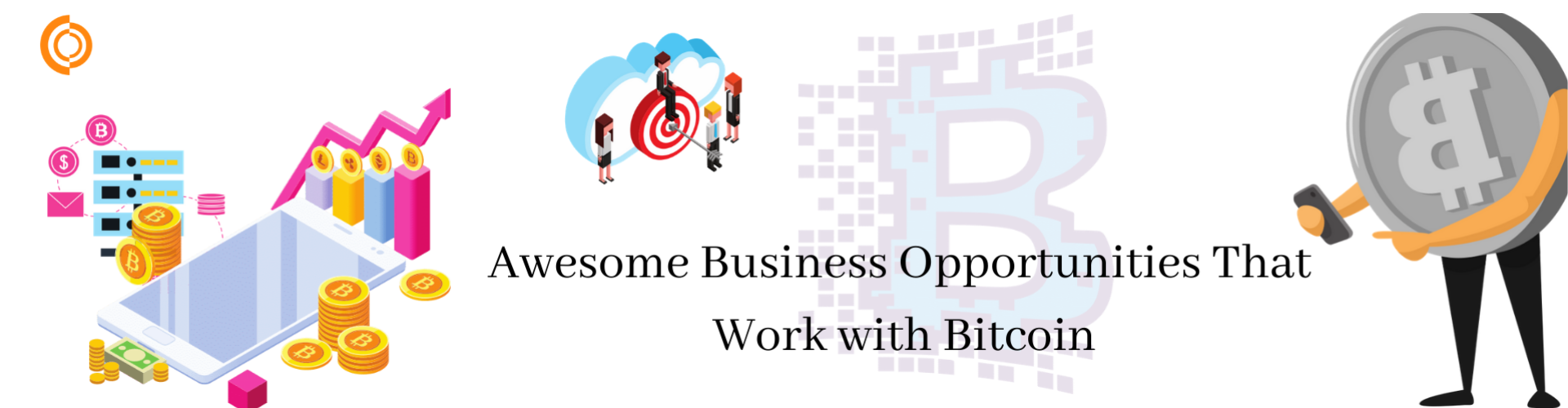 Awesome Business Opportunities that Work with BTC