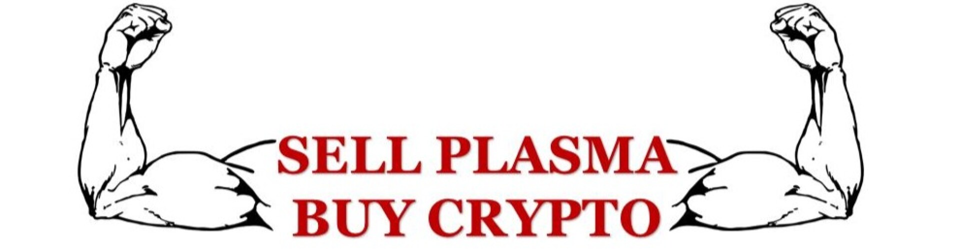SELL PLASMA; BUY CRYPTO