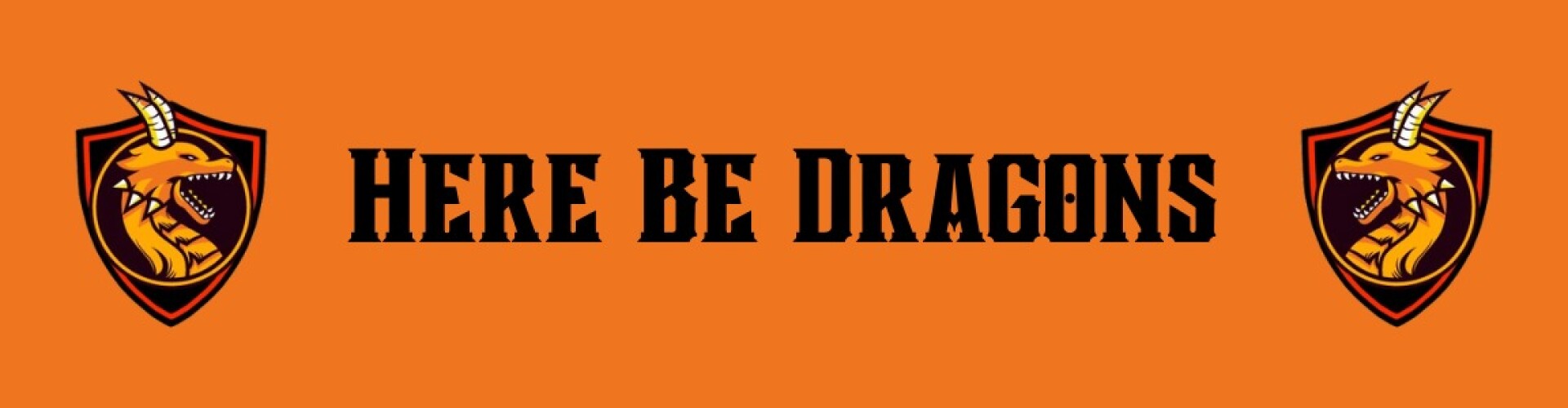 Here Be Dragons